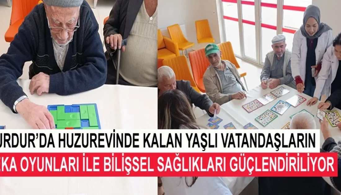 Burdur’da Huzurevinde Zeka Oyunları ile Yaşlıların Bilişsel Sağlığı Güçlendiriliyor Zeka