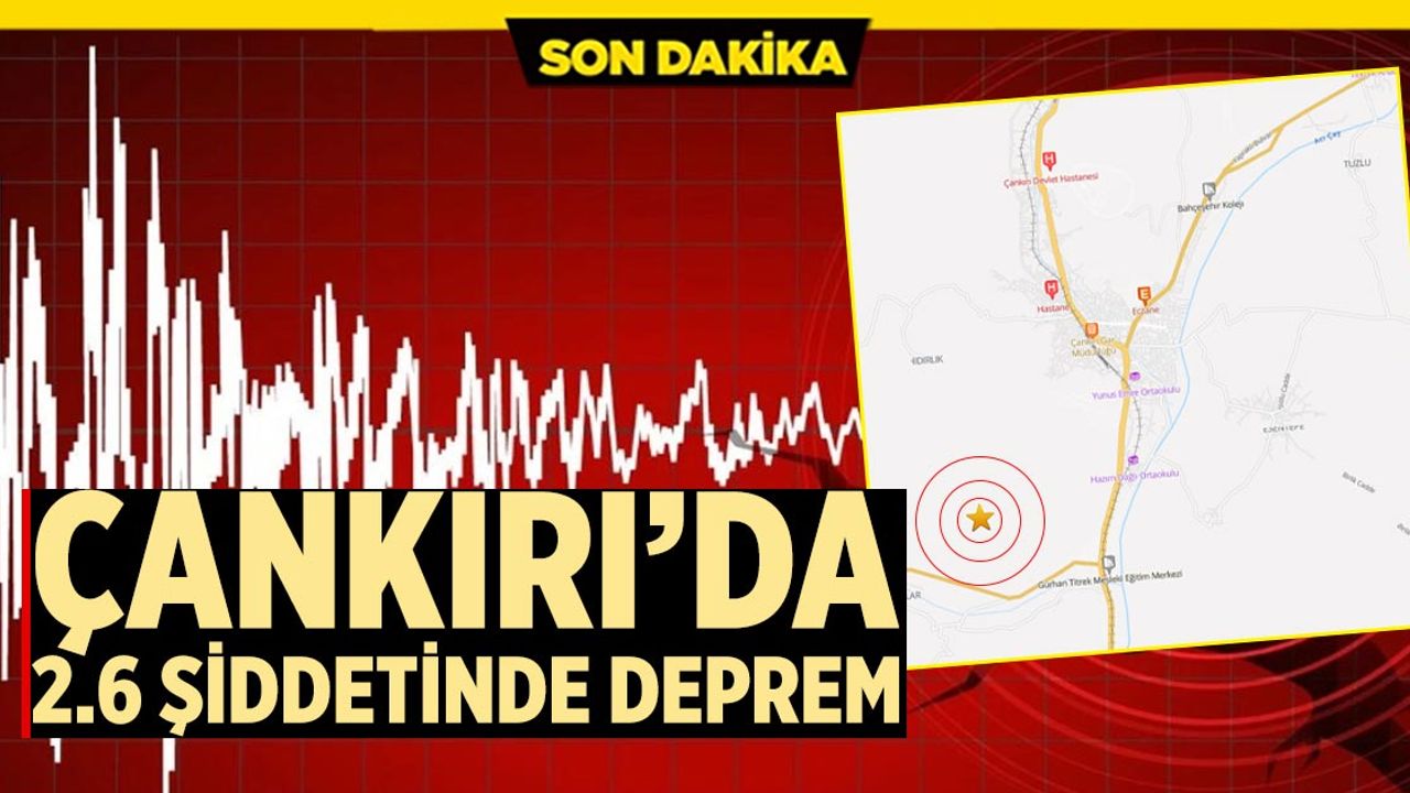 Cankirida 26 Buyuklugunde Sarsinti Merkez Ussu Tespit Edildi