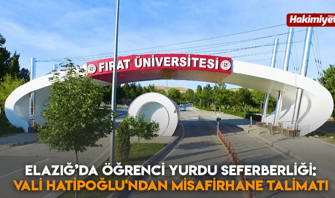 Elazığ’da Yurt Yerleştirme Süreci Tamamlandı: Kız Öğrenciler İçin Misafirhane Çözümü