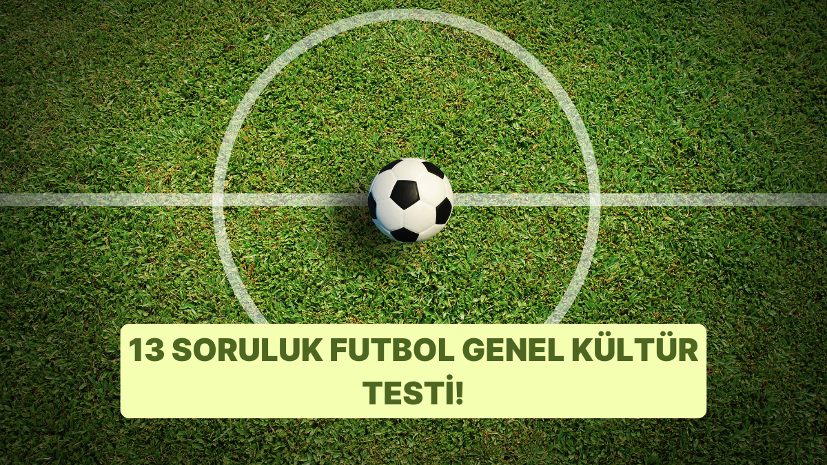 Futbol Bilginizi Test Edin Gol Transfer Ve Sampiyonluk Sorulari