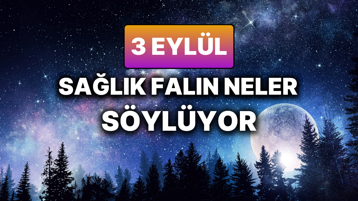 Gunluk Burc Yorumlari 3 Eylulde An itibariyla Flas Gelismeler