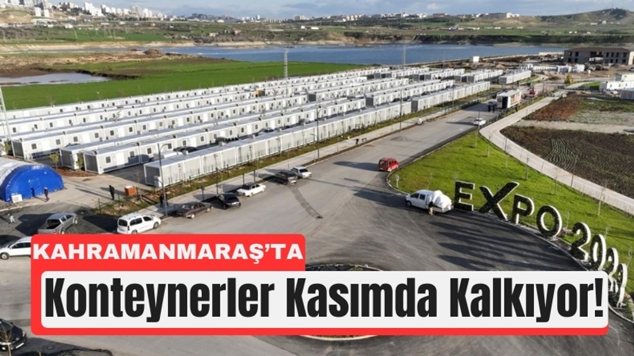 Kahramanmarasta Konteyner Sureci Sonunda Son Dakika Aciklamasi