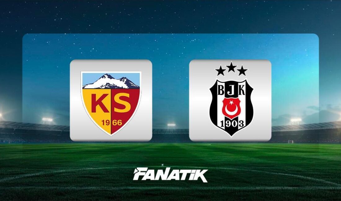 Kayserispor – Beşiktaş Maçı: Tarih, Saat ve Yayın Bilgileri Süper