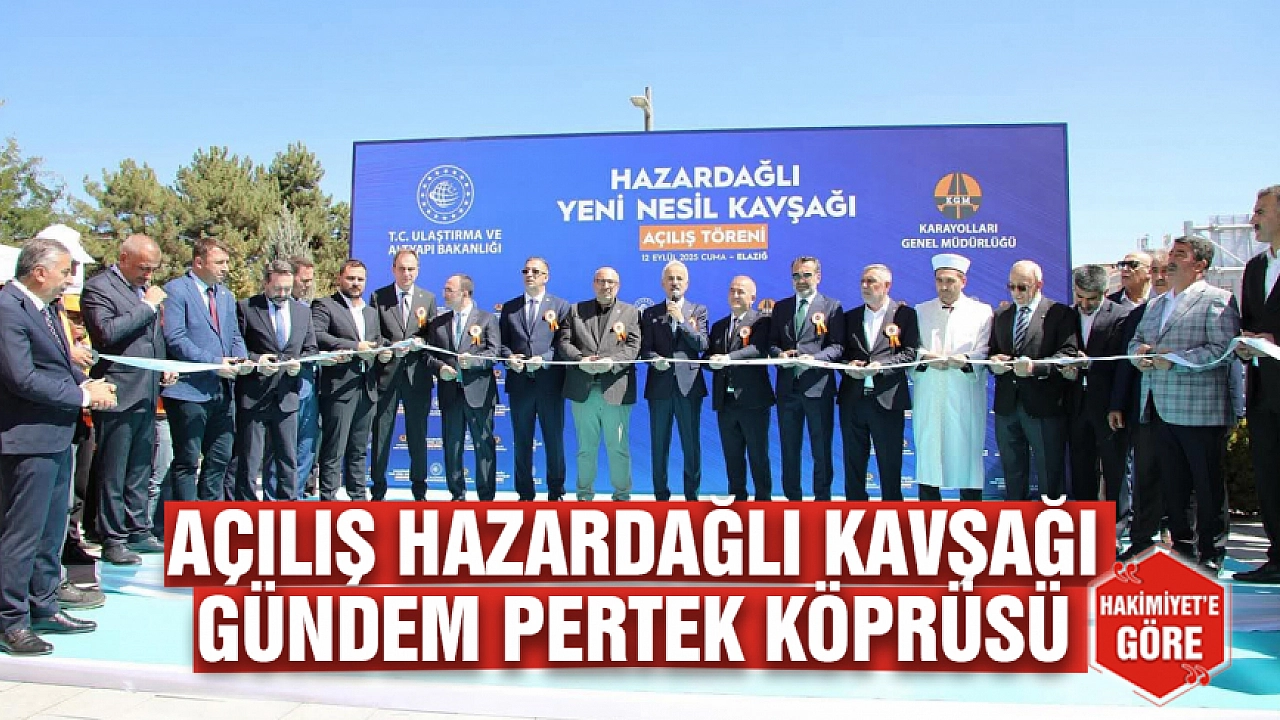 Son Dakika Hazardagli Kavsagi Acilisi ve Pertek Koprusu Gelismeleri