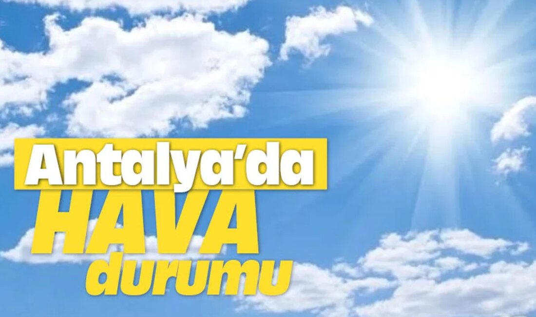 Hava Durumu Flaş Gelişme: Antalya’da Yağış Bekleniyor Meteoroloji Genel Müdürlüğü’nden