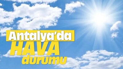 Hava Durumu Flaş Gelişme: Antalya’da Yağış Bekleniyor Meteoroloji Genel Müdürlüğü’nden
