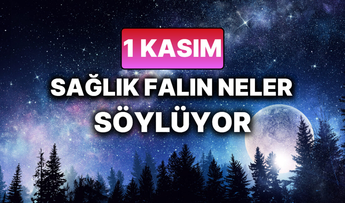 Bugün Günlük Burç Yorumları: 1 Kasım Cumartesi Flaş Gelişmeler 1 Kasım Cumartesi: Sağlığınıza Etkisi ve Medikal Astroloji Yorumu Giriş