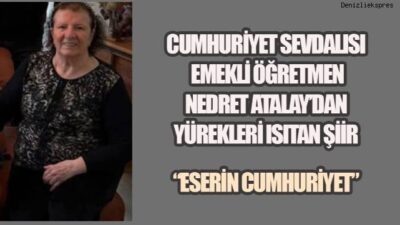 Emekli Öğretmen Nedret Atalay’ın Cumhuriyet için Yazdığı Duygu Dolu Şiir