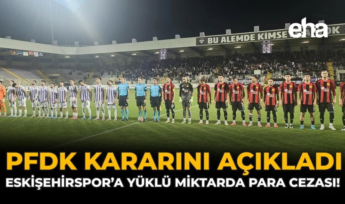 Eskişehirspor’a PFDK’dan Ağır Para Cezası: Futbolda Yeni Dönem! Eskişehirspor ve Afyonspor’un Cezaları: Taraftar Olayları Disiplin Kurulundan Ceza Getirdi
