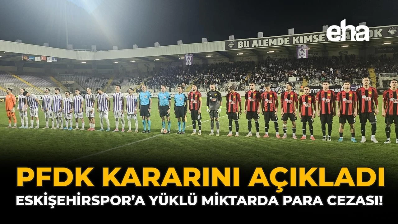 Eskişehirspor’a PFDK’dan Ağır Para Cezası: Futbolda Yeni Dönem! Eskisehirspora PFDKdan Agir Para Cezasi Futbolda Yeni Donem