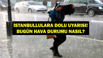 İstanbul’da Hava Durumu Flaş Gelişme: Dolu Uyarısı! Hava Durumu Tahminleri