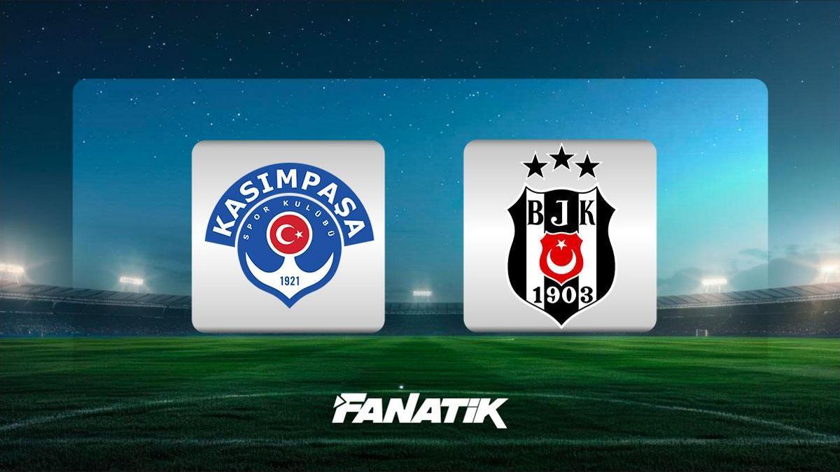 Kasımpaşa - Beşiktaş Maçında Canlı Anlatım, Kadro ve İstatistikler! Fanatik