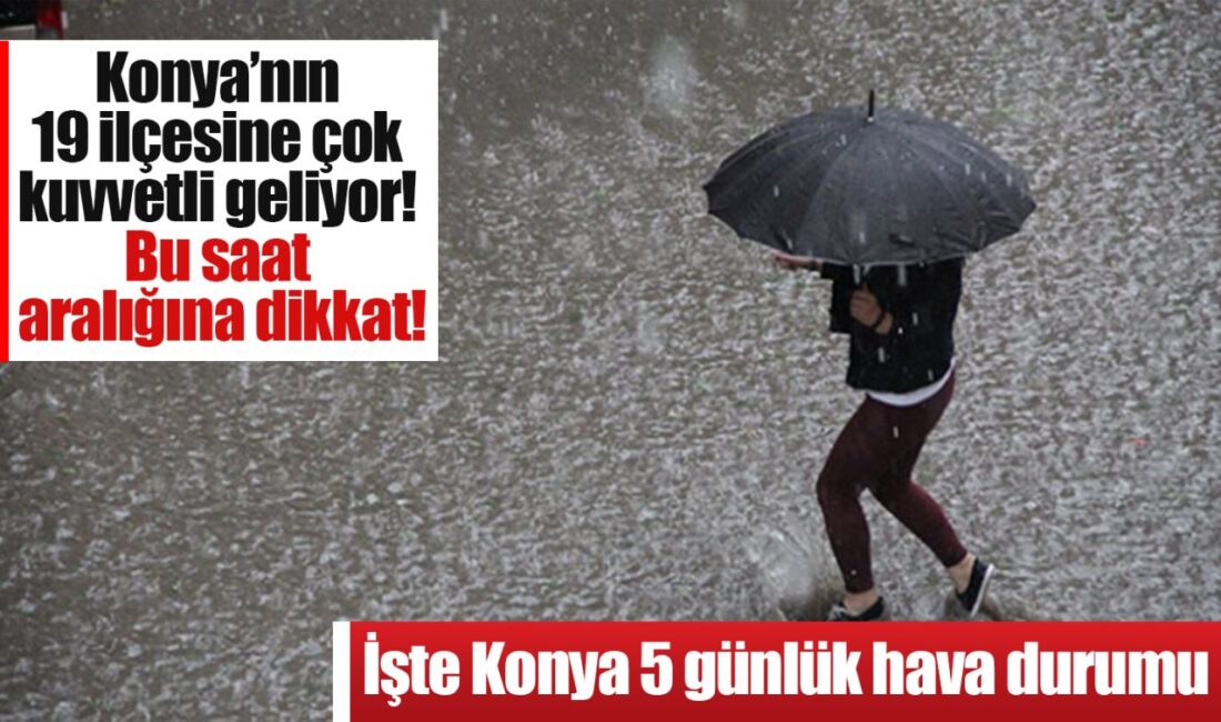 Konya Hava Durumu: Sağanak Yağış Bekleniyor! Meteoroloji 8. Bölge Müdürlüğü,