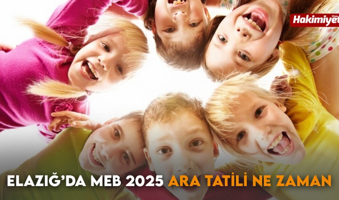 MEB 2025 Ara Tatili: Elazığ’da Öğrenciler Ne Zaman Dinlenecek? 2025-2026 Eğitim Öğretim Yılı Ara Tatil Tarihleri Ara Tatil Ne