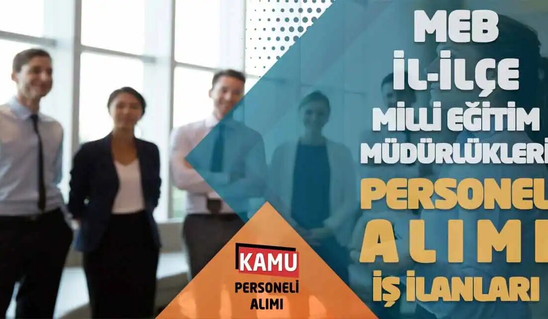 Milli Eğitim Bakanlığı Personel Alımı İlanı MEB, İl ve İlçe