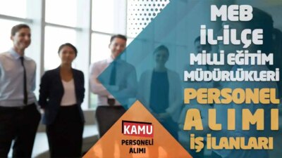 Milli Eğitim Bakanlığı Personel Alımı İlanı MEB, İl ve İlçe