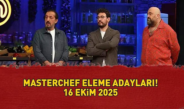 MasterChef’te 16 Ekim 2025 Eleme Adayları Belli Oldu MasterChef Rekabeti