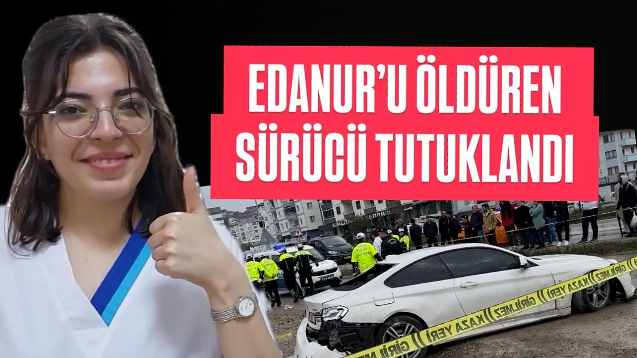 YOK Ile Kontenjan Mucadelesi Edanurun Trajik Olumunde Surucu Tutuklandi
