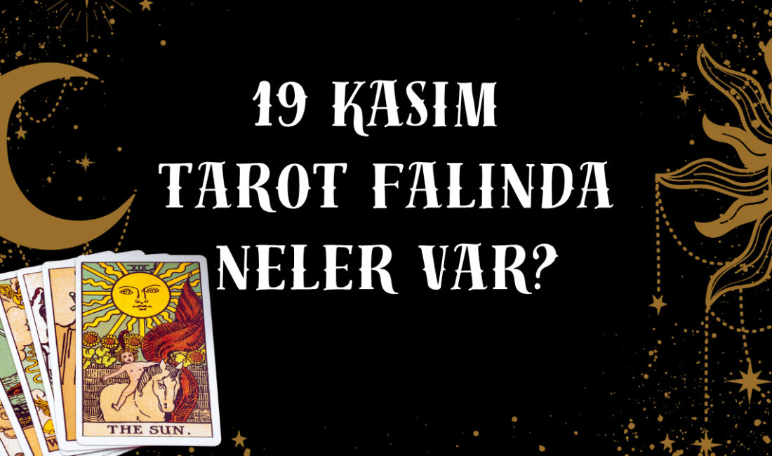 Günlük Tarot Falı: 19 Kasım Çarşamba İçin Tahminler Tarot Falı