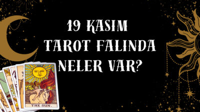 Günlük Tarot Falı: 19 Kasım Çarşamba İçin Tahminler Tarot Falı