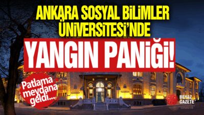 Ankara Sosyal Bilimler Üniversitesi’nde Yangın Paniği Yangın Önleme Sisteminde Yaşanan