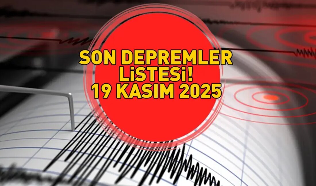 19 Kasım 2025’te Türkiye’de Deprem Olup Olmadığına Dair Son Gelişmeler