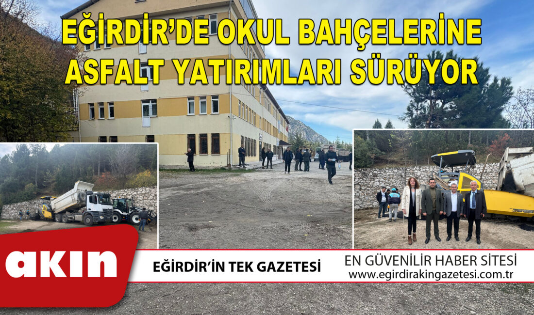 Eğirdir’de Okul Bahçelerine Sıcak Asfalt Yatırımları Devam Ediyor Eğirdir’de Eğitim