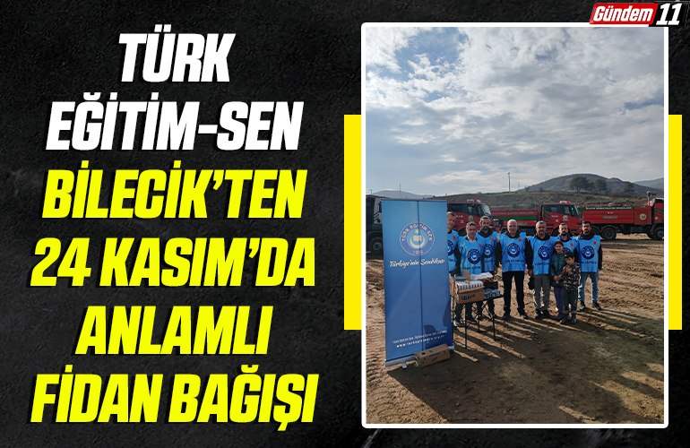 Türk Eğitim-Sen Bilecik, Orman Yangınlarına Karşı Fidan Bağışıyla Dayanışma Gösterdi