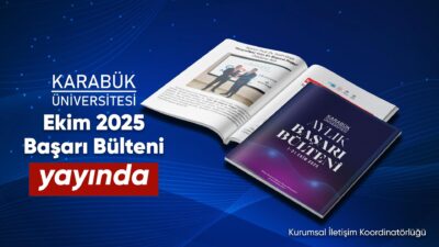 Karabük Üniversitesi Ekim Aylık Başarı Bülteni Yayınlandı Karabük Üniversitesi’nin Başarıları