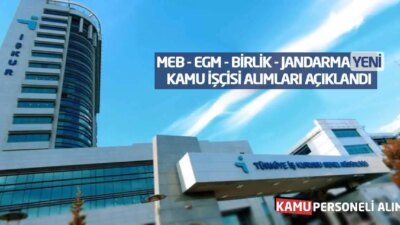 2023 Kamu İşçisi Alımları: MEB, EGM, Birlik ve Jandarma Güncel
