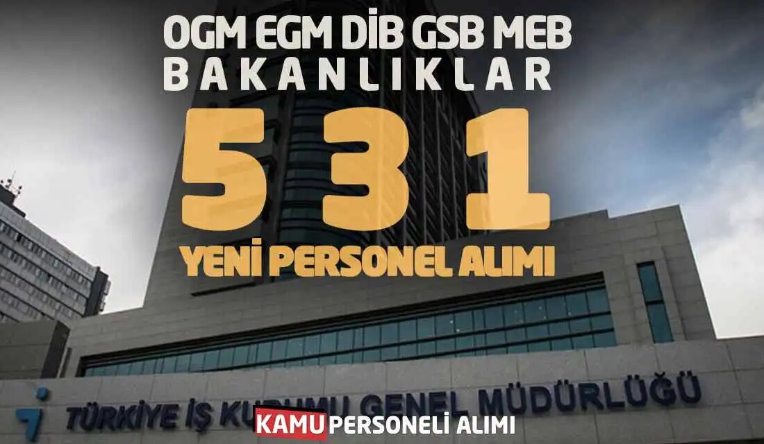 531 Yeni Personel Alımı: Sağlık ve Eğitim Alanında Fırsatlar Bakanlıklar