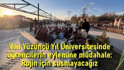 Van Yüzüncü Yıl Üniversitesi’nde Öğrenci Eylemlerine Polis Müdahalesi Öğrencilerin Adalet