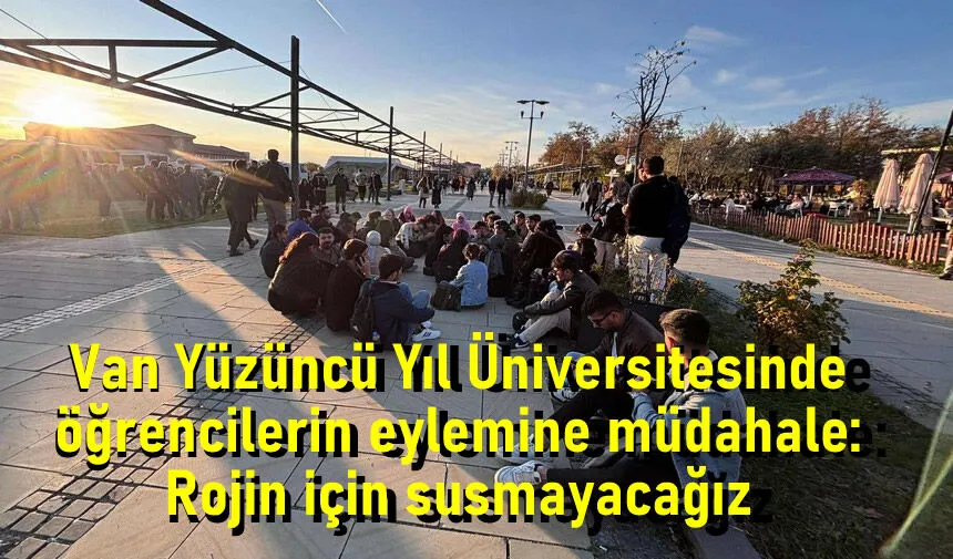 Van Yüzüncü Yıl Üniversitesi’nde Öğrenci Eylemlerine Polis Müdahalesi Öğrencilerin Adalet