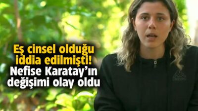 Flaş Gelişme: Nefise Karatay’ın Cinsel Tercih Açıklaması ve Değişimi Son
