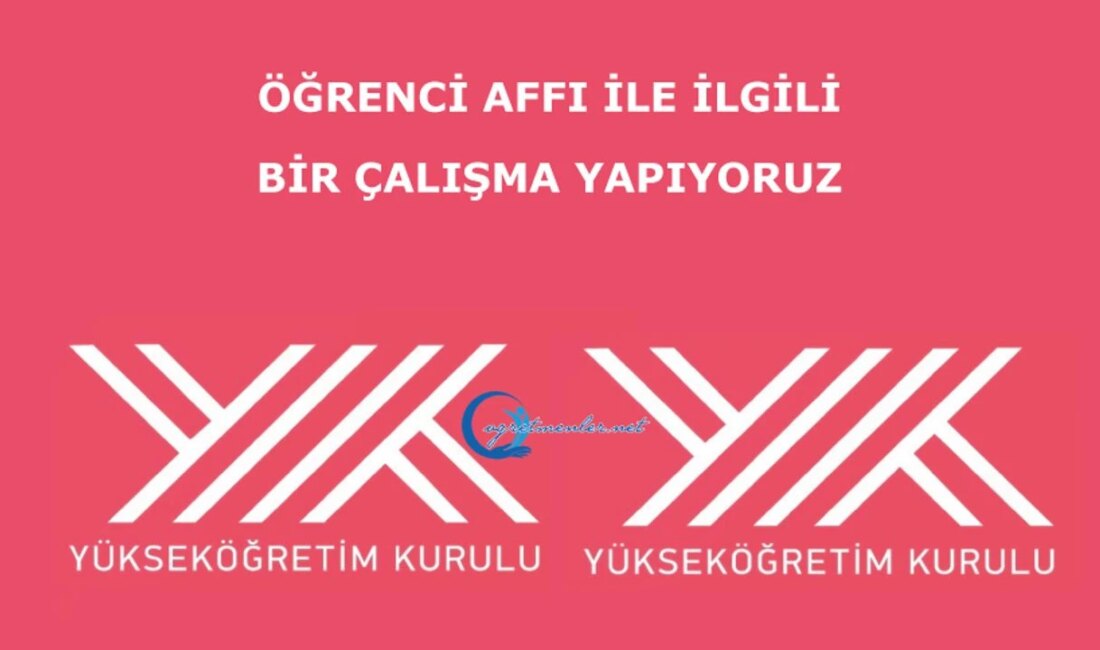 Yükseköğretim Kurulu’ndan Öğrenci Affı Açıklaması Yükseköğretim Kurulu’nda Yeni Düzenlemeler Yükseköğretim
