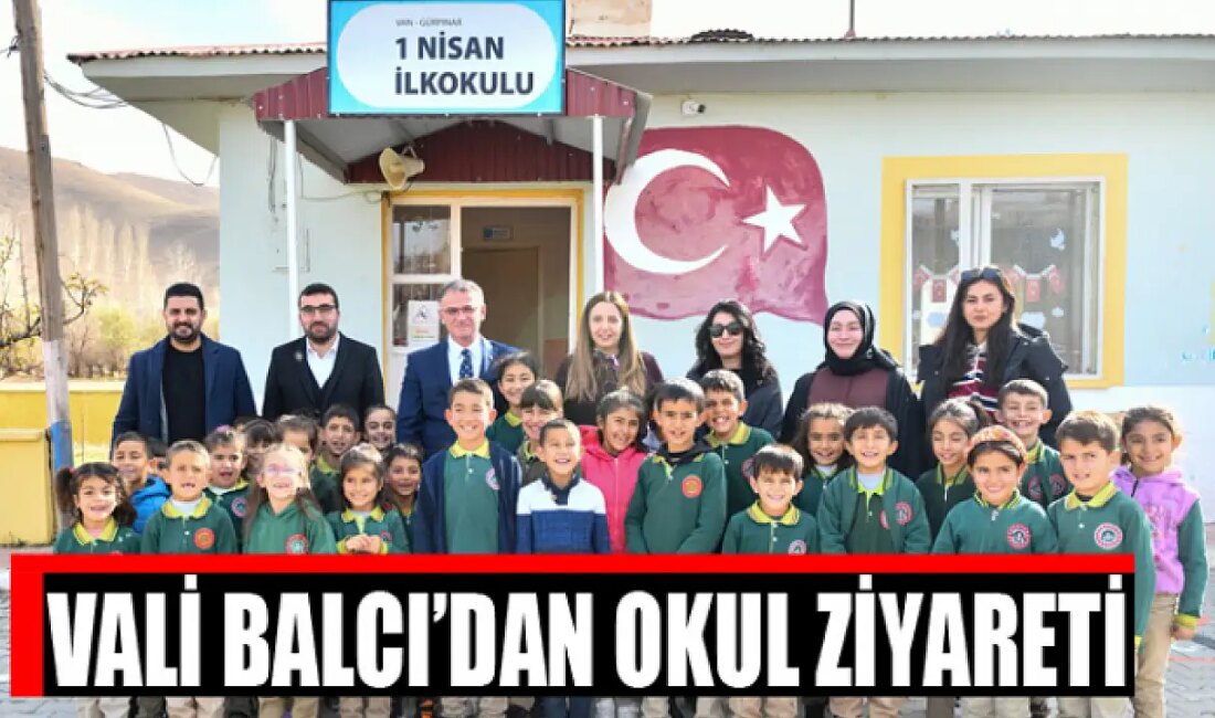 Vali Balcı, Gürpınar 1 Nisan İlkokulunu Ziyaret Etti Eğitim Ortamını
