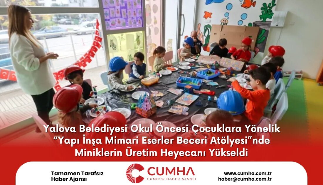Yalova Belediyesi’nden Okul Öncesi Çocuklara Yaratıcı Atölye Yalova’da Mimari Eserler