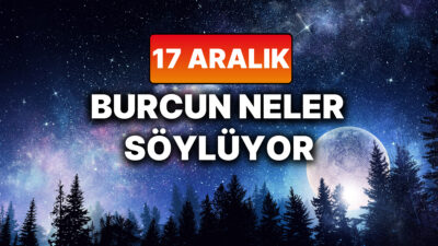 17 Aralık Çarşamba Günlük Burç Yorumları: Nasıl Bir Gün Geçireceksiniz?