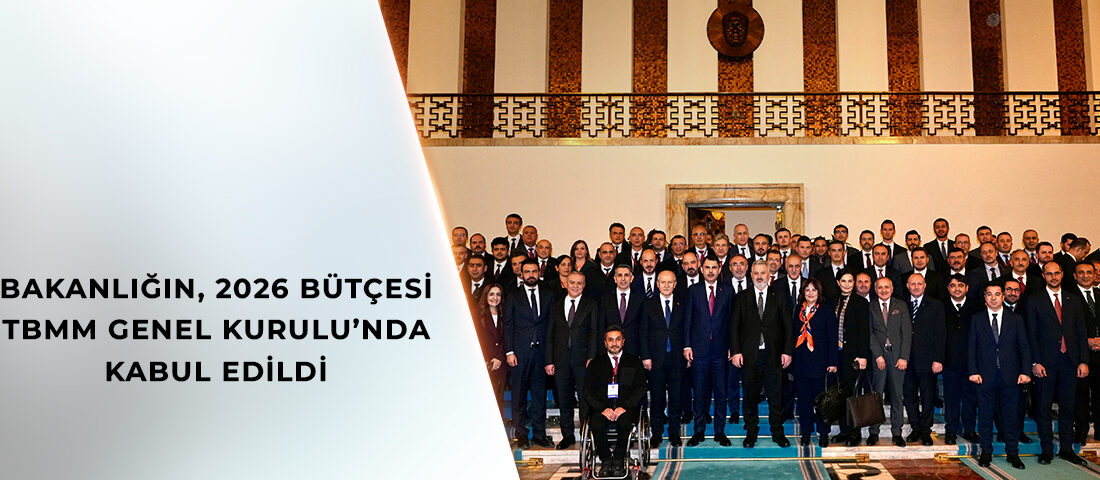 2026 Yılı Bütçesi TBMM Genel Kurulu’nda Kabul Edildi Çevre, Şehircilik