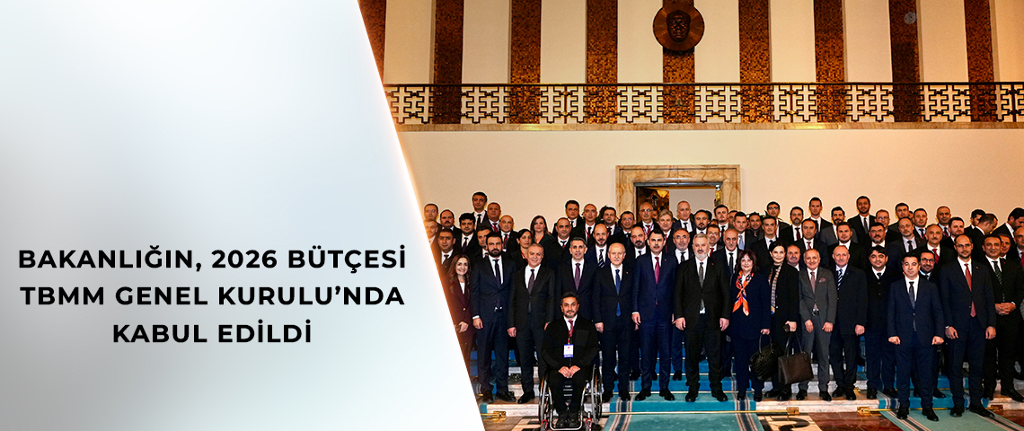 2026 Bütçesi, Deprem Merkez Üssünde Sarsıcı Olaylar Arasında Kabul Edildi BAKANLIĞIN, 2026 BÜTÇESİ TBMM GENEL KURULU’NDA KABUL EDİLDİ