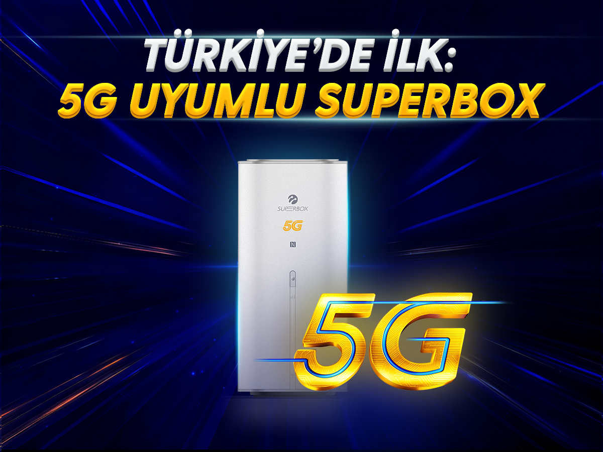 5G Destekli Superbox’lar İle Yatırımında Yeni Bir Dönem Başlıyor 5G Destekli Superboxlar Ile Yatiriminda Yeni Bir Donem Basliyor