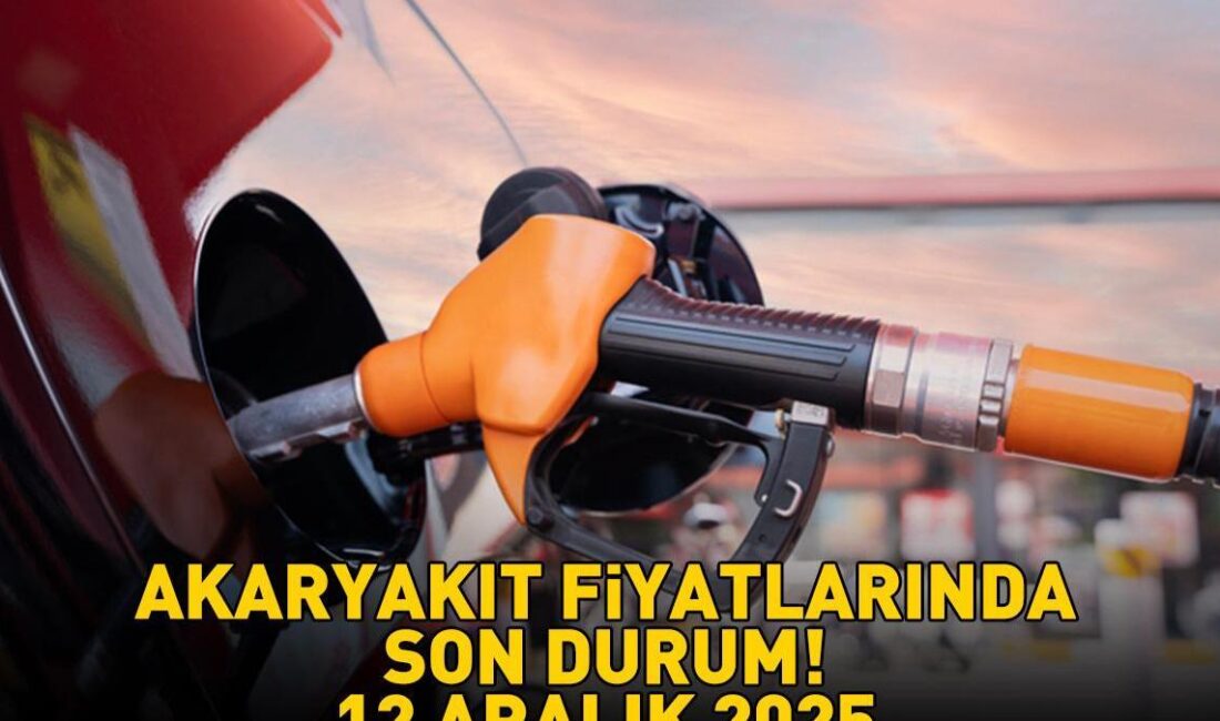 Akaryakıt Fiyatlarında Son Durum: 12 Aralık 2025 Akaryakıt fiyatları, 12