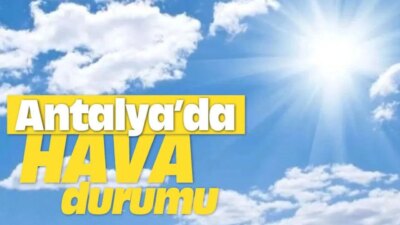 Hava Durumu: Antalya’da Bulutlu Bir Gün Bekleniyor Günlük Hava Değerlendirmesi