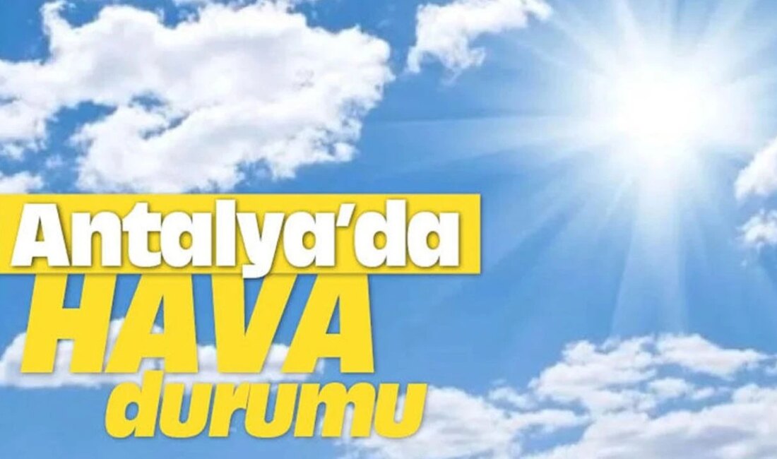 Hava Durumu Raporu – Antalya İçin Güncel Değerler Antalya’da Parçalı