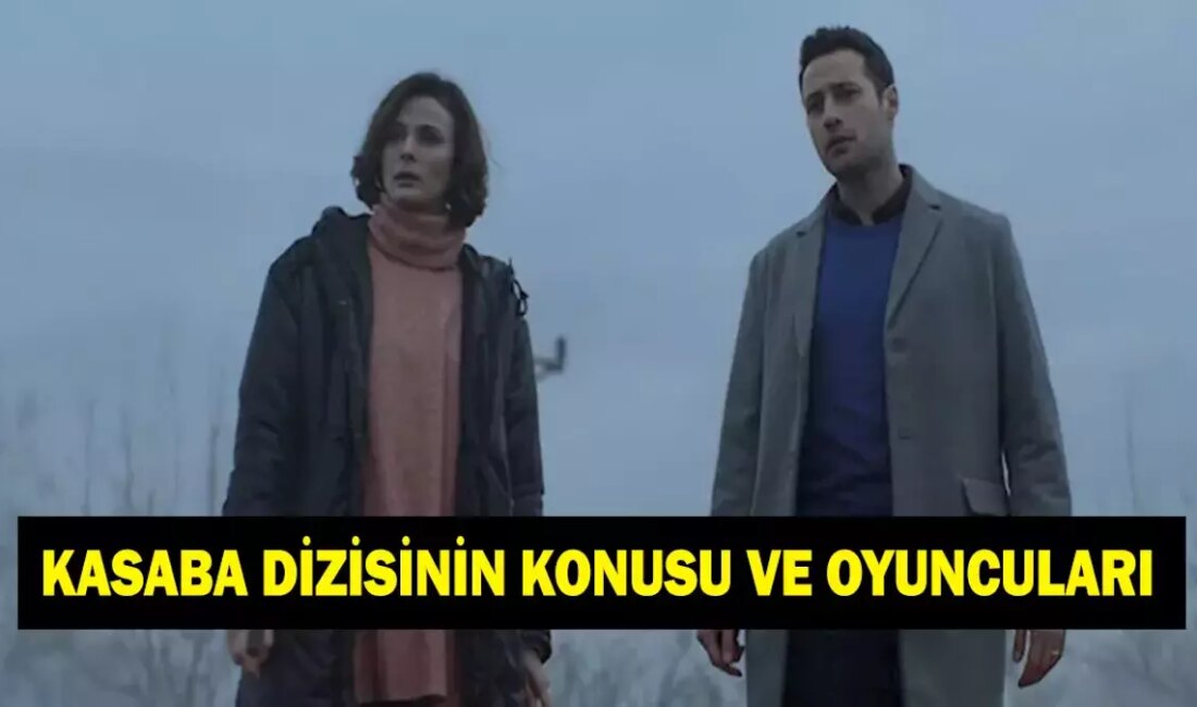 Kasaba Dizisi: Konusu, Oyuncuları ve Çekim Yeri Kasaba Dizisinin Tanıtımı