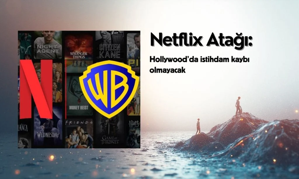 Netflix’in Büyük Hamlesi: Warner Bros. Satın Alımı Hakkında Şok Edici